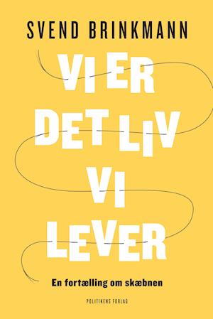 Vi er det liv vi lever